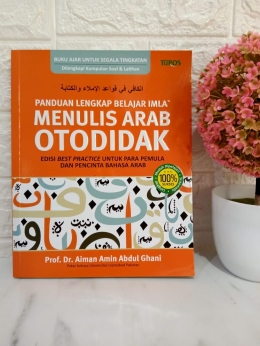 Buku Panduan Lengkap Belajar Imla' dan Menulis Arab Otodidak. Dokpri