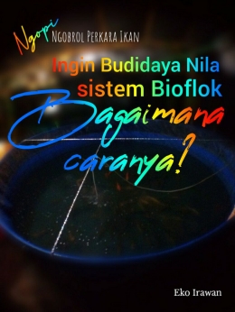 Cara budidaya nila sistem bioflok (dokpri kampung Nila Slilir)