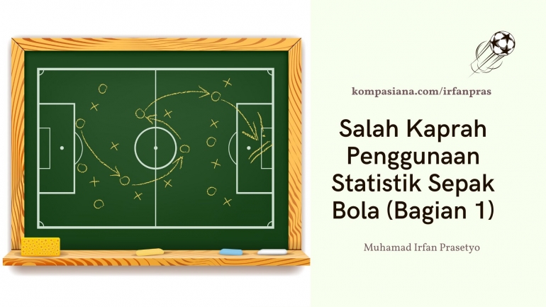 Salah kaprah penggunaan statistik sepak bola. | foto: Dokumen Pribadi