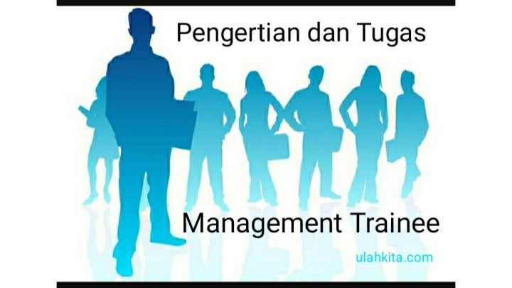 Pengertian Program Management Trainee (MT), Kriteria MT, Prospek Kerja ...