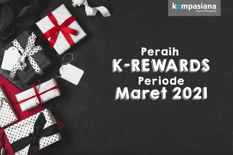 Peraih K-Rewards Periode Maret 2021 (Dok. Kompasiana)