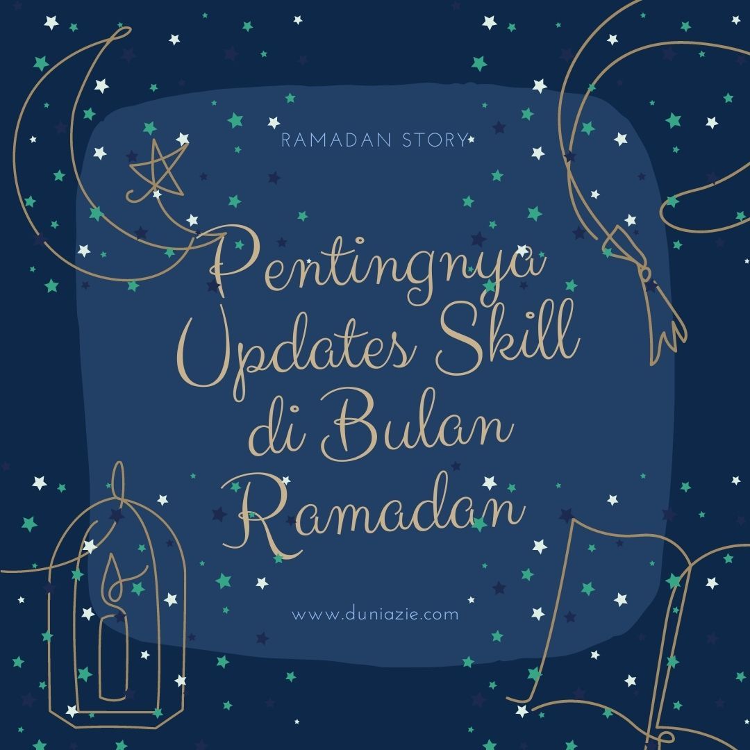 Pentingnya Updates Skill di Bulan Ramadan / dokpri