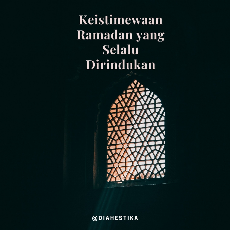 Keistimewaan Ramadan yang Selalu Dirindukan (@diahestika)
