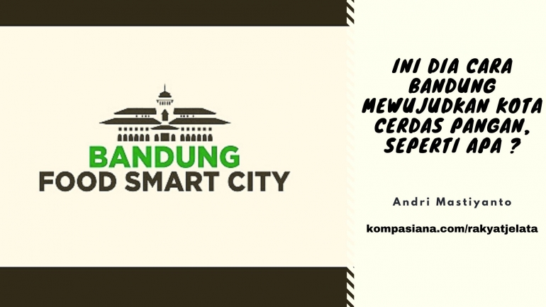 Deskripsi : Bagaimana Cara Bandung Mewujudkan Kota Cerdas Pangan ? I Sumber Foto : Bandung Food Smart City