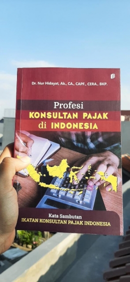 Profesi KONSULTAN PAJAK di Indonesia, Dr. Nur Hidayat, AK, CA, CAPF, CERA, BKP / dokpri