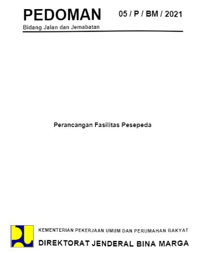 Gambar 4. Pedoman Perancangan Fasilitas Pesepeda oleh Kementerian Pekerjaan Umum dan Perumahan Rakyat, sumber: Pedoman PUPR 05/P/BM/2021