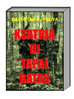 Ksatria Di Tapal Batas, #bachtiarpudya