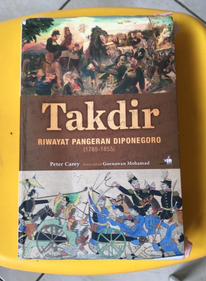 Buku Peter Carey, sejarahwan Universitas Oxford, Inggris, berjudul Takdir Riwayat Pangeran Diponegoro 1785 - 1855 yang diterbitkan Penerbit Kompas, cetakan pertama 2015 (dokpri)