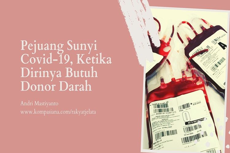 Deskripsi : Pejuang Sunyi Covid-19, ketika Dirinya Butuh Donor Darah I Sumber Foto: dokpri