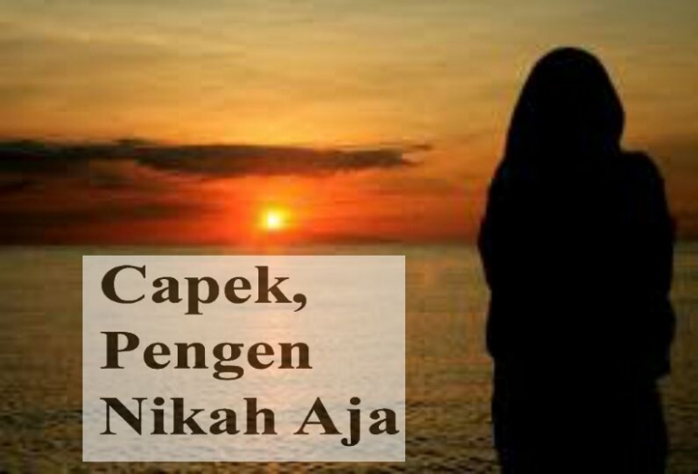 "Capek Ah, Pengen Nikah Aja" - Kompasiana.com