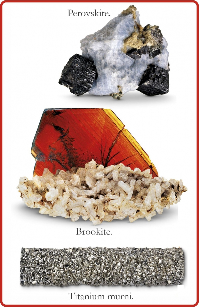 Mineral Perovskite, Brookite, dan Titanium murni. Diadaptasi dari: buku Periodic Table Book - A Visual Encyclopedia, hlm. 55.