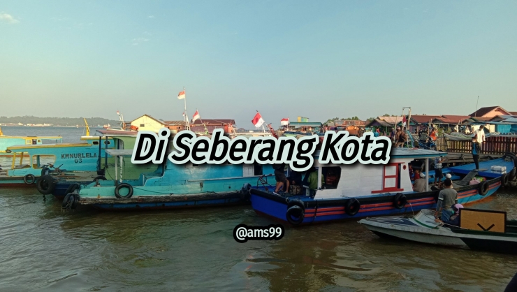 Puisi Di Seberang Kota (Dokpri @ams99 By Text On Photo) 