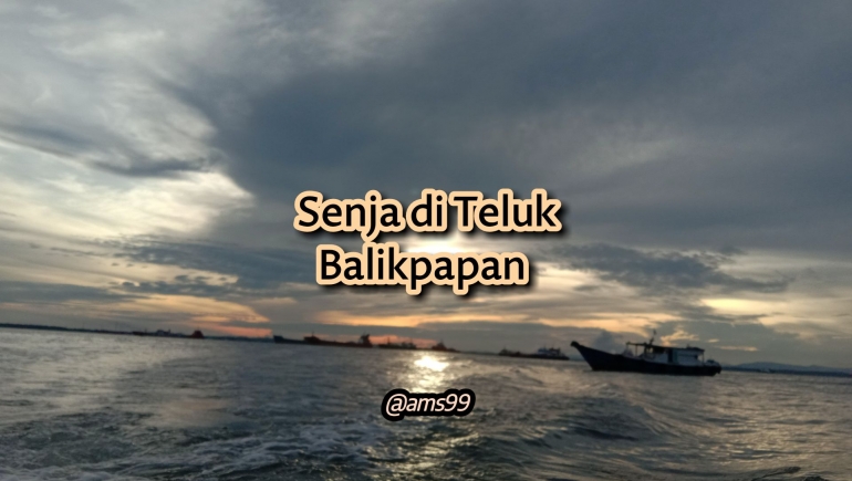 Puisi Senja di Teluk Balikpapan (Dokpri @ams99 By Text On Photo) 