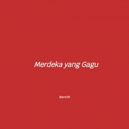 Puisi Merdeka yang Gagu/ Dokpri @ams99 By Text On Photo 