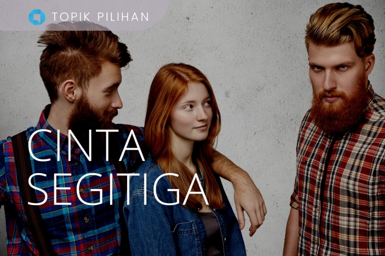 CINTA SEGITIGA - Kompasiana.com