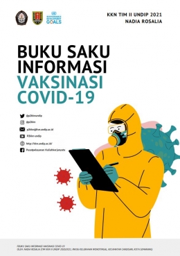 Buku Saku Informasi Vaksinasi Covid-19, disusun dan dibuat oleh Nadia Rosalia (Tim II KKN Undip 2020/2021). Booklet dapat diakses secara penuh melalui: https://bit.ly/BookletVaksinasi_Nadia. 