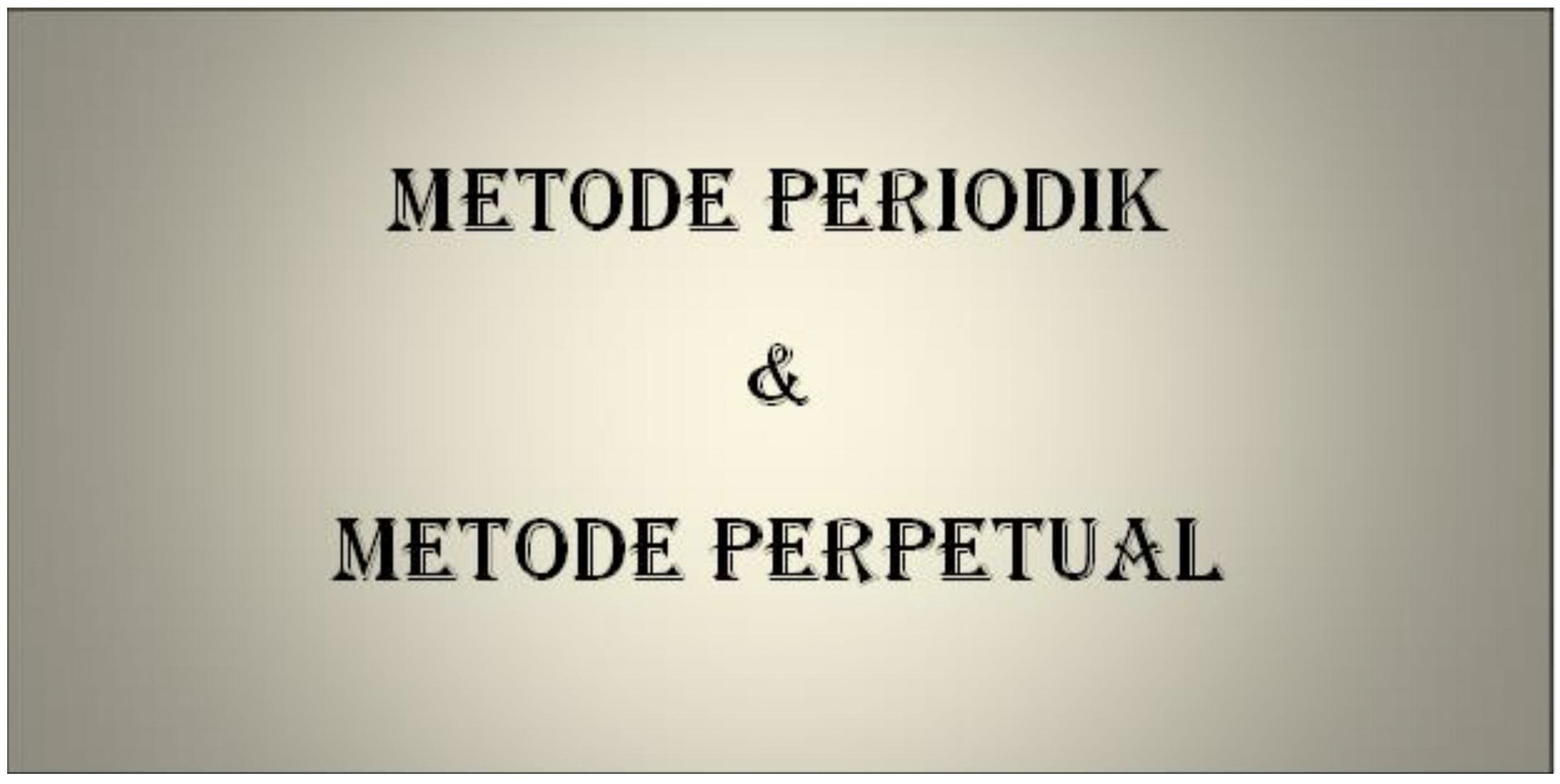 Pencatatan Metode Periodik Dan Perpetual Dalam Perusahaan Dagang ...