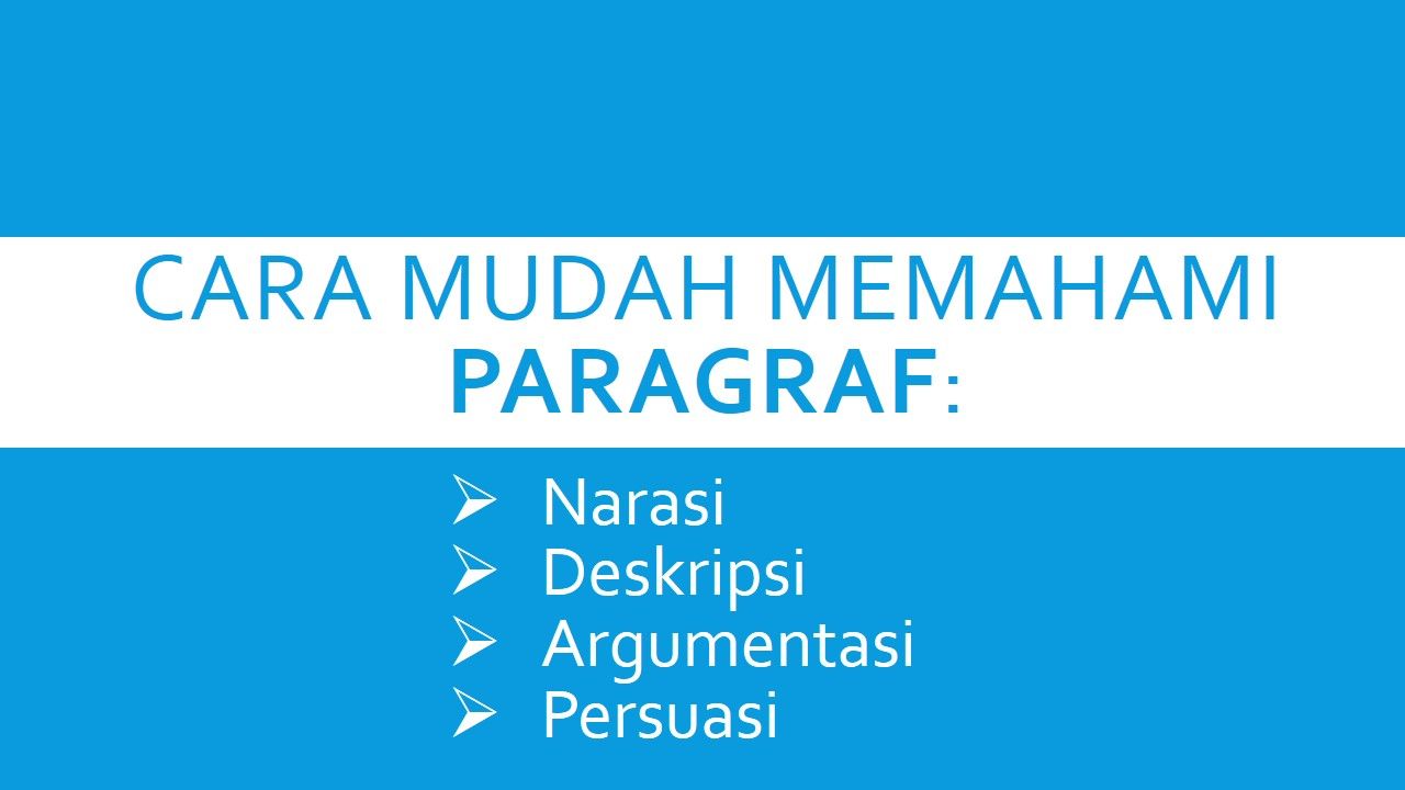 Cara Mudah Memahami Paragraf Narasi, Deskripsi, Argumentasi, Dan ...