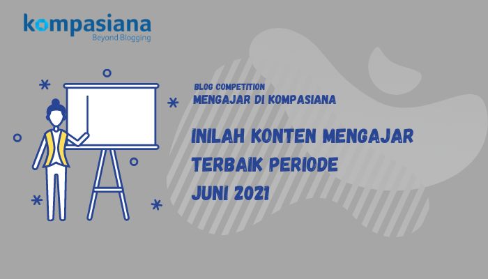 Pemenang Mengajar di Kompasiana Periode Juni 2021 (Kompasiana)