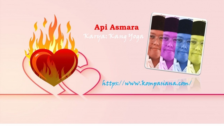 Api Samraa Api Asmara Halaman 1 - Kompasiana.com