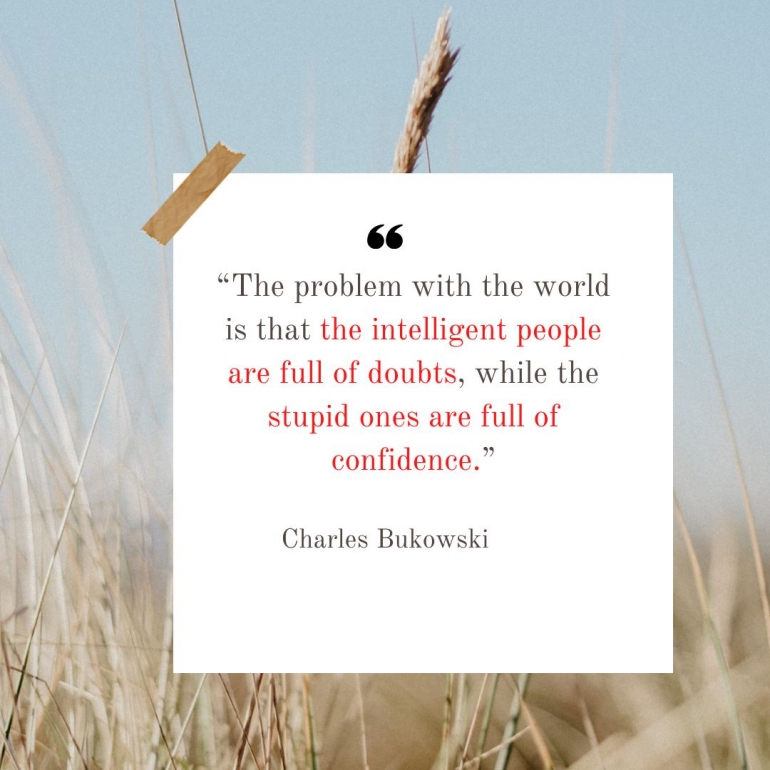 “The problem with the world is that the intelligent people are full of doubts, while the stupid ones are full of confidence.” (Canva/dokpri)
