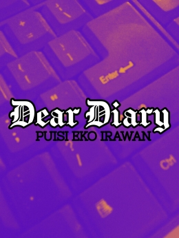 Dear Diary dokpri Eko Irawan