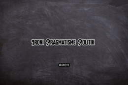Puisi Ironi Pragmatisme Politik / Dokpri @ams99 By Text On Photo 