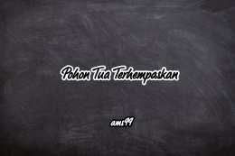 Puisi Pohon Tua Terhempaskan / Dokpri @ams99 By. Text aon Photo 