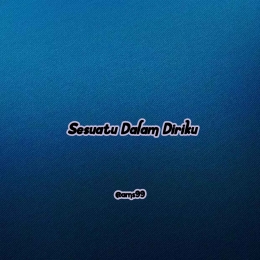 Ilustrasi Puisi Sesuatu Dalam Diriku / Dokpri By. Text On Photo