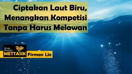 Ciptakan Laut Biru, Menangkan Kompetisi Tanpa Harus Melawan (id.linkedln.com)