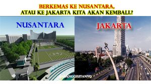 Berkemas-kemas ke Nusantara atau Suatu Saat Ke Jakarta Kita Akan Kembali?
