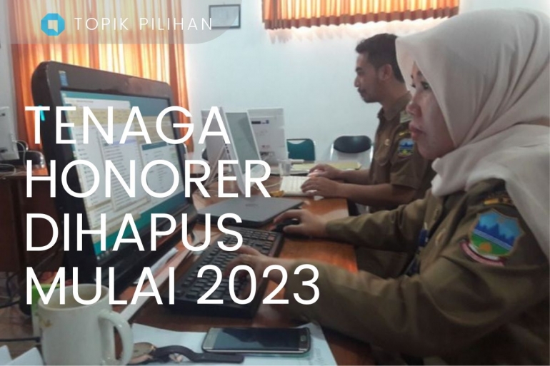 Ilustrasi penghapus tenaga honorer di tahun 2023 (Gambar diolah Kompasiana dari sumber: Kompas.com/Ari Maulana Karang)