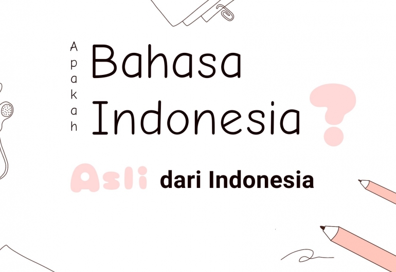 Apakah Bahasa Indonesia Asli dari Indonesia? Halaman 1 - Kompasiana.com