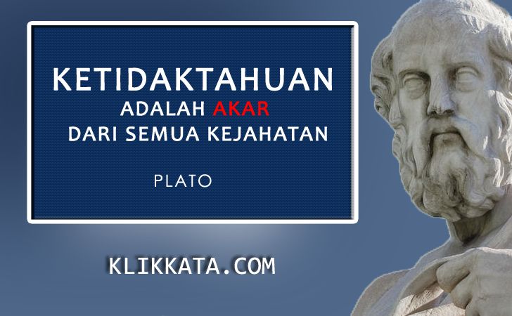 sumber ilustrasi; kata bijak Plato tentang ketidaktahuan-Klik kata.com