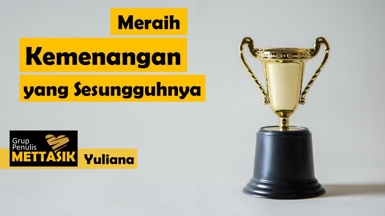 Meraih Kemenangan Yang Sesungguhnya Halaman 1 - Kompasiana.com