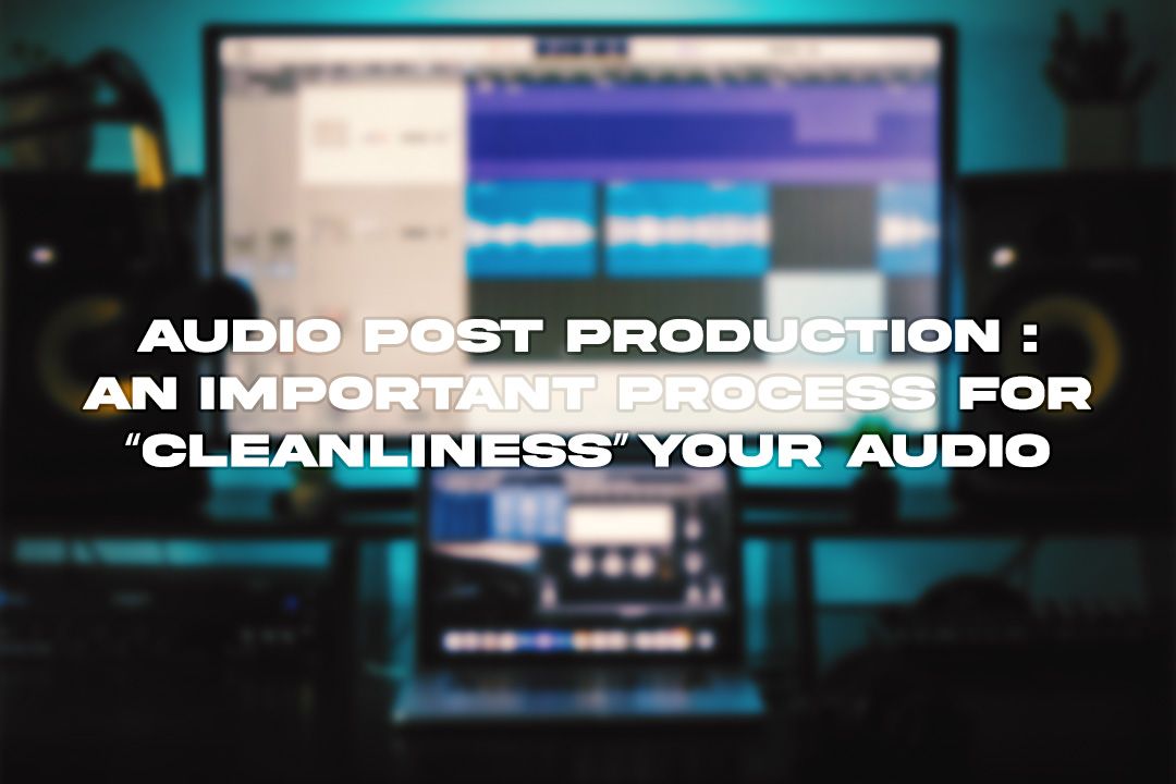 Mengenal Audio Post Production: Proses Penting Untuk "Kebersihan ...