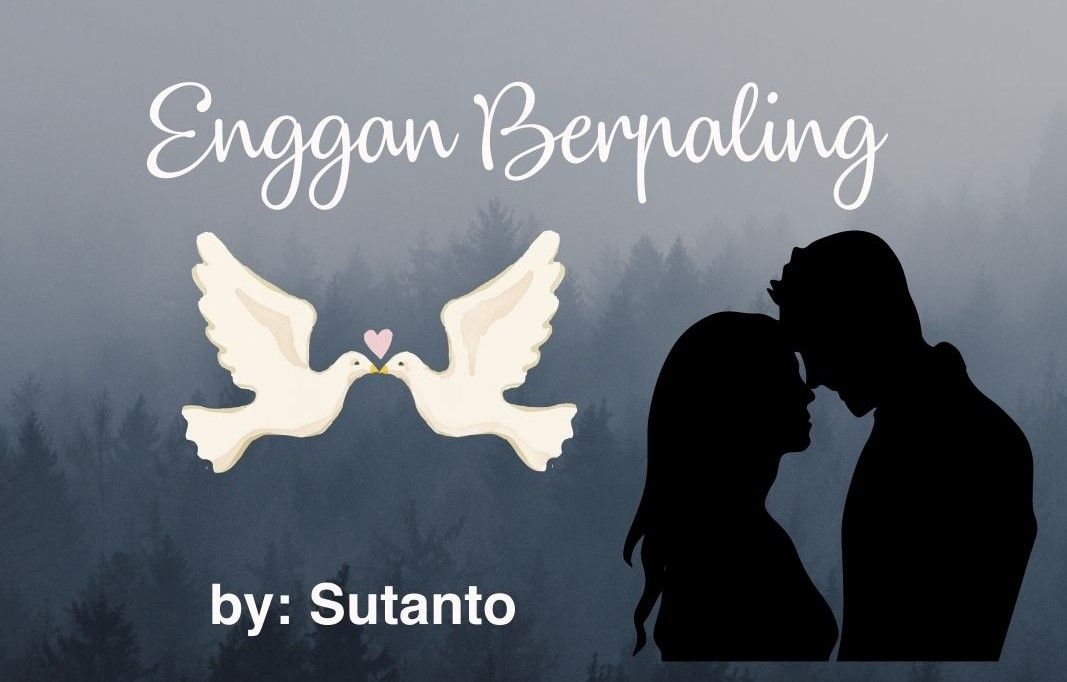 Enggan Berpaling Halaman 1 - Kompasiana.com