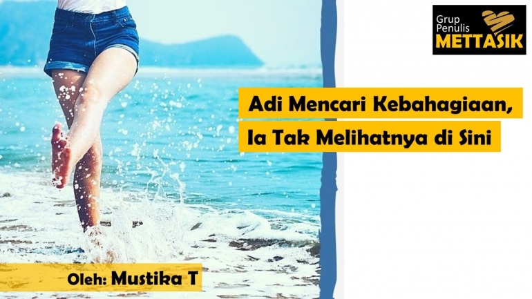 Adi Mencari Kebahagiaan, Ia tak Melihatnya di Sini (gambar: developgoodhabits.com, diolah pribadi)