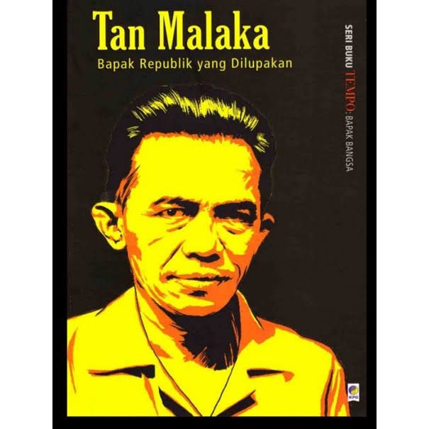 Tan Malaka "Bapak Republik Yang Terlupakan" Halaman 1 - Kompasiana.com