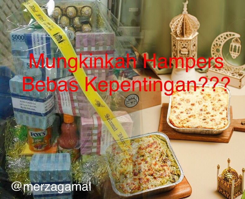 Image: Mungkinkah hantaran hampers bebas kepentingan (by Merza Gamal)