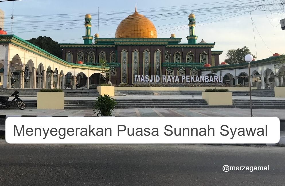 Image: Menyegerakan puasa sunnah Syawal (Photo lokasi: Masjid Raya Pekanbaru by Merza Gamal)