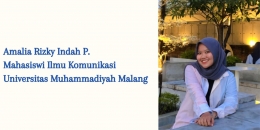 [Penulis] Amalia Rizky Indah P. Mahasiswi Semester 4 Jurusan Ilmu Komunikasi Universitas Muhammadiyah Malang