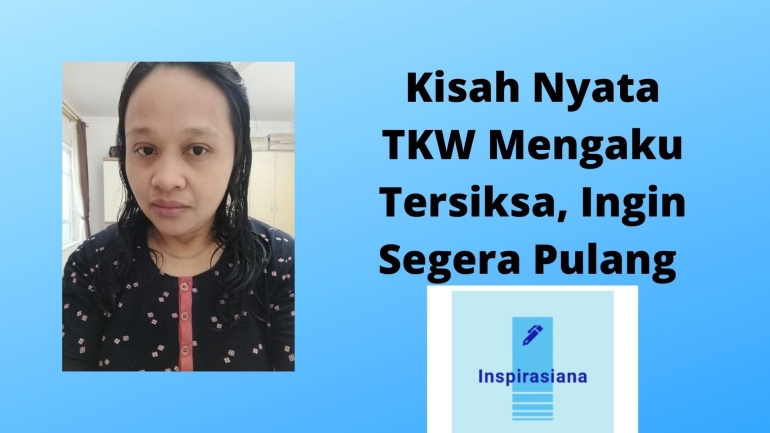 Kisah Nyata TKW Mengaku Tersiksa, Ingin Segera Pulang - dok Anis Hidayatie/Inspirasiana