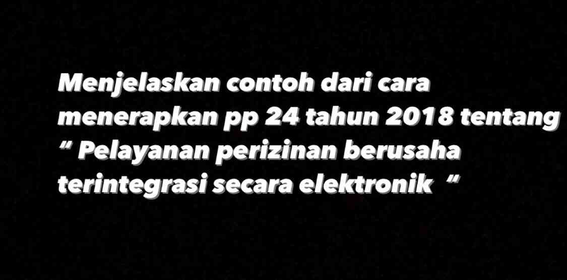 Foto Artikel : K_14 Contoh Cara Menerapkan PP 24 Tahun 2018 Tentang ...