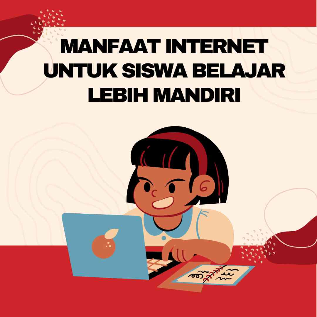 Manfaat Internet Untuk Siswa Belajar Lebih Mandiri Halaman 1 ...