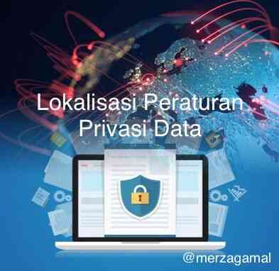 Image: Lokalisasi Peraturan Privasi Data di era Globalisasi (by Merza Gamal)