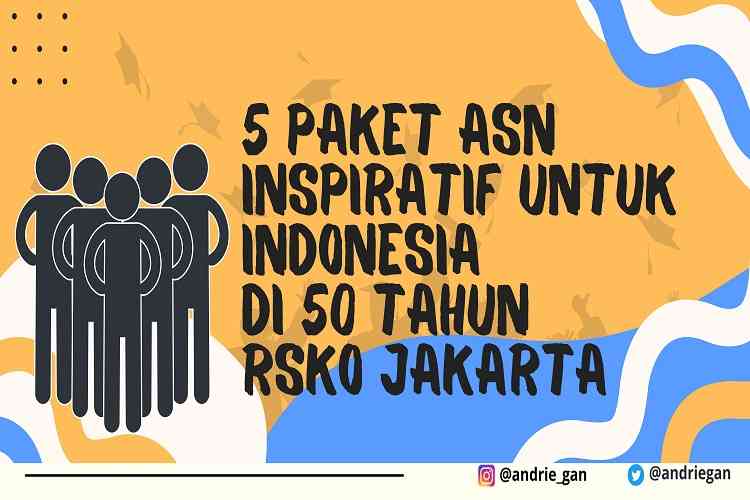 5 Paket ASN Inspiratif Untuk Indonesia di 50 Tahun RSKO Jakarta I Sumber Foto : Andri M desain by Canva Pro