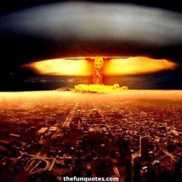 Nuklir di masa depan lebih dahsyat dari Tragedi Hiroshima dan Nagasaki. Foto: thefunquotes.com