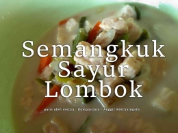 Semangkuk Sayur Lombok, foto dan edit oleh Anggit R.