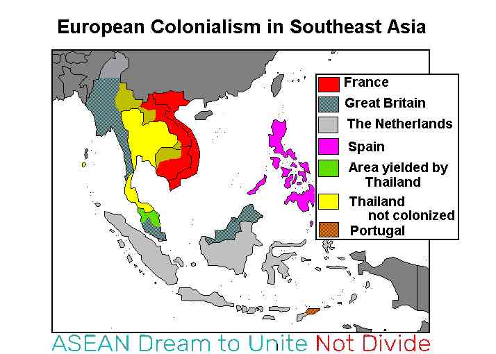 Asean Colonize by Europian. Source : Encyclopedia of ASEAN State
